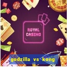 godzilla vs kong filme completo dublado topflix